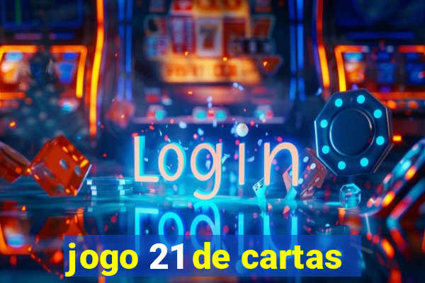 jogo 21 de cartas